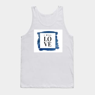 I Will Love - Mother Teresa Quote Tank Top